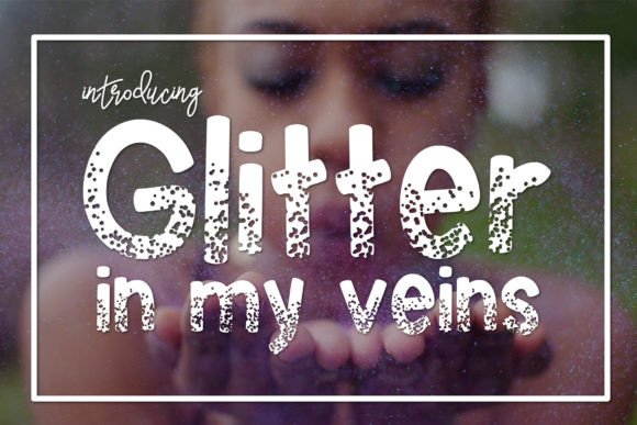 Glitter in My Veins: The Perfect Typeface for Sparkly Brand Identity